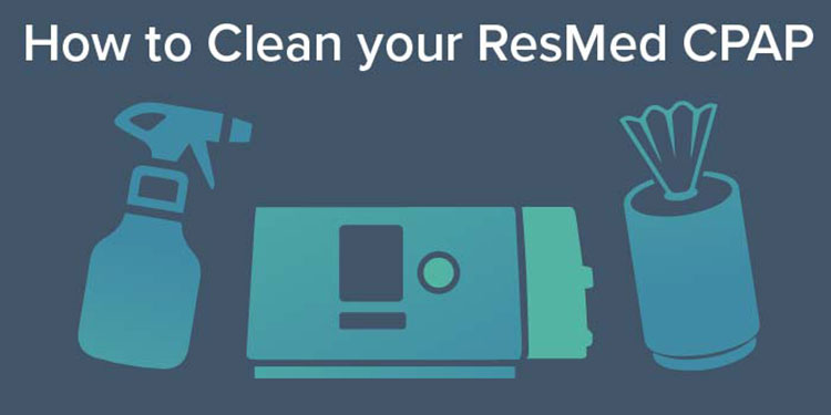 ResMed – Care and Cleaning of Your CPAP Mask and Machine